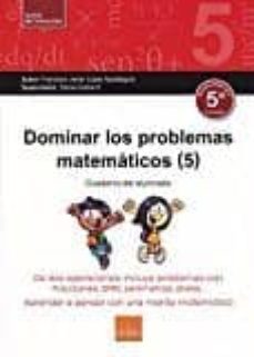 dominar los problemas matematicos 5-francisco javier lopez apesteguia-9788416680191