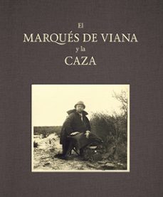 el marques de viana y la caza-juan garcia carranza benjumea-9788416714391