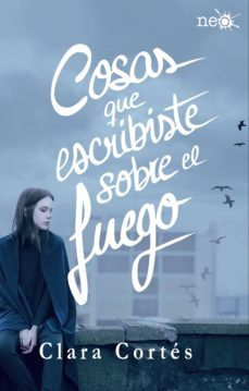 cosas que escribiste sobre el fuego (ebook)-9788416820191