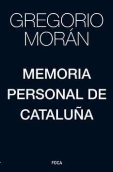 memoria personal de cataluña-gregorio moran-9788416842391