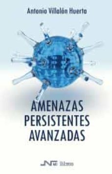 amenazas persistentes avanzadas-antonio villalon huerta-9788416926091