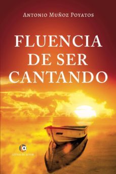 fluencia de ser cantando (ebook)-antonio muñoz poyatos-9788416958191