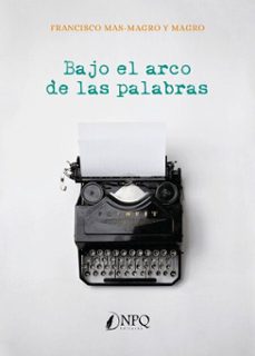 bajo el arco de las palabras (ebook)-francisco mas-magro y magro-9788417257491