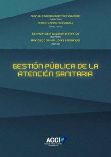 gestion publica de la atencion sanitaria (ebook)-juan alejandro martinez navarro-ariana exposito gazquez-9788417267391