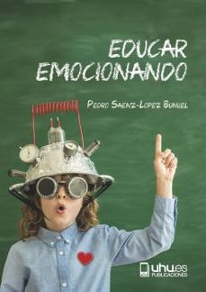 educar emocionando. propuesta para la (r)evolucion en las aulas-pedro saenz lopez buñuel-9788417288891