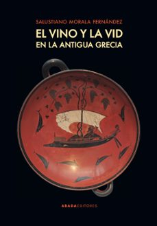 el vino y la vid en la antigua grecia-salustiano morala fernandez-9788417301491