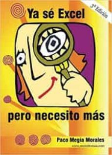 ya se excel, pero necesito mas (3ª ed.)-paco megia morales-9788417405991