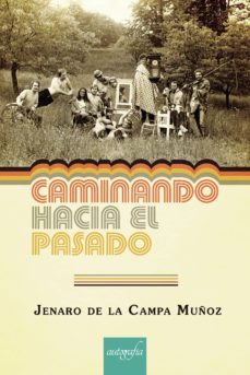 caminando hacia el pasado-jenaro de la campa muñoz-9788417654191