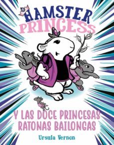 hamster princess y las doce princesas ratonas bailongas (hamster princess 2) (ebook)-ursula vernon-9788417671891