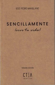 sencillamente ¡vive tu vida!-jose pedro manglano-9788417728991