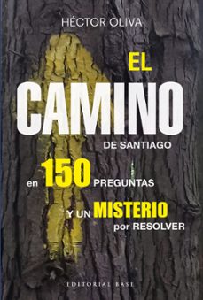 el camino de santiago en 150 preguntas-hector oliva-9788417760991