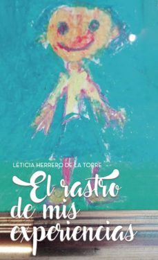 el rastro de mis experiencias-leticia herrero de la torre-9788417768591