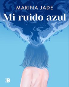 MI RUIDO AZUL | MARINA JADE | Casa del Libro