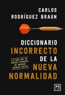 diccionario incorrecto de la nueva normalidad: lo que no se puede pensar, ni mucho menos decir-9788417880491