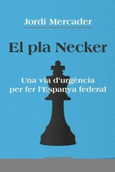 el pla necker: una via d urgencia per fer l espanya federal-9788418022791