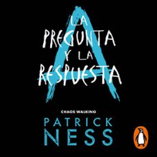 la pregunta y la respuesta (chaos walking 2) (audiolibro)-patrick ness-9788418050091