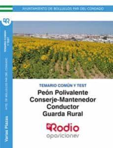 peon polivalente, conserje-mantenedor, conductor, guarda rural. temario comun y test. ayuntamiento de bollullos par del condado.-9788418331091