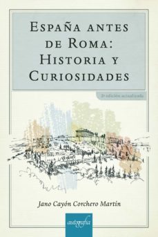 españa antes de roma: historia y curiosidades (2ª ed.)-jano cayon corchero martin-9788418337291