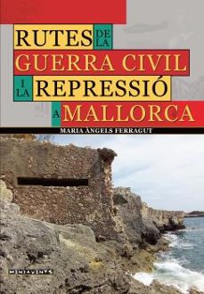 rutes de la guerra civil i la repressio a mallorca-maria angels ferragut muñoz-9788418441691