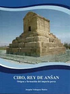 ciro, rey de asan. origen y formacion del imperio persa-joaquin velazquez muñoz-9788418672491