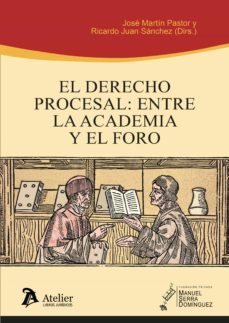 derecho procesal: entre la academia y el foro-jose martin pastor-9788418780691