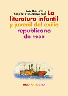 la literatura infantil y juvenil del exilio republicano de 1939-berta muñoz caliz-maria victoria sotomayor saez-9788418818691