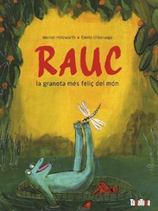 rauc, la granota mes feliç del món-werner holzwarth-9788418821691