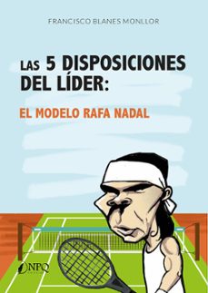 las 5 disposiciones del lider: el modelo rafa nadal-francisco blanes monllor-9788418975691