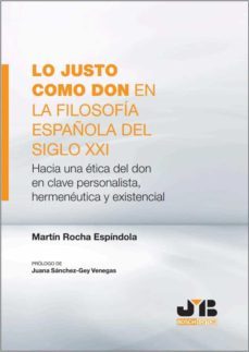 lo justo como don en la filosofia española del siglo xxi (ebook)-martín rocha espíndola-9788419045591