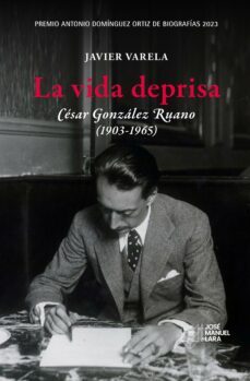 la vida deprisa. cesar gonzalez ruano (1903-1965) (ebook)-javier varela-9788419132291