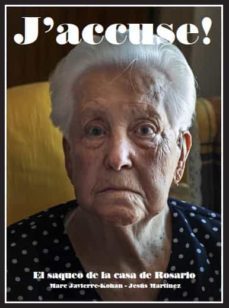 j'accuse!: el saqueo de la casa de rosario-jesus martinez-marc javierre kohan-9788419136091
