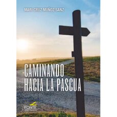 caminando hacia la pascua-mari cruz muñoz sanz-9788419307491