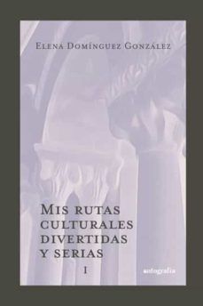 mis rutas culturales divertidas y serias i-elena dominguez gonzalez-9788419611291
