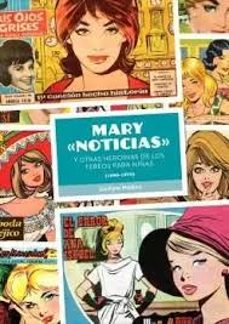 mary noticias y otras heroinas de los tebeos para niñas (1940 - 1970)-9788419790491
