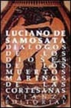 dialogos de los dioses; dialogos de los muertos; dialogos marinos ; dialogos de las cortesanas-luciano de samosata-9788420602691