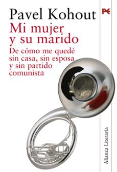 mi mujer y su marido: de como me quede sin casa, sin esposa y sin partido comunista-9788420651491