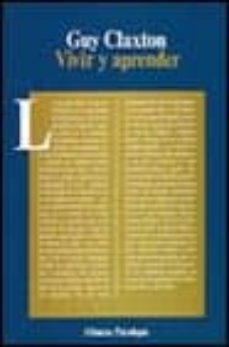 vivir y aprender: psicologia del desarrollo y del cambio en la vi da cotidiana (2ª ed.)-guy claxton-9788420665191