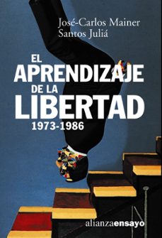el aprendizaje de la libertad, la cultura de la transicion-santos julia-jose carlos mainer-9788420667591