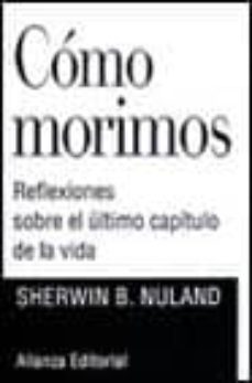 como morimos reflexiones sobre el ultimo capitulo de la vida-9788420694191