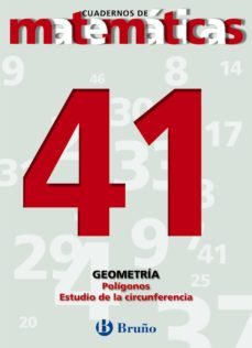 cuaderno de matematicas 41: geometria (poligonos, estudio de la c ircunferencia)-9788421642191