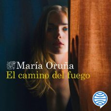 el camino del fuego (audiolibro)-maria oruña-9788423361991