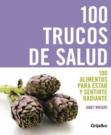100 trucos de salud: 100 alimentos para estar y sentirte radiante-janet wright-9788425342691