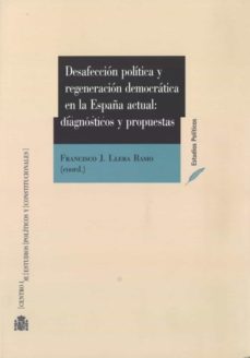 desafeccion politica y regeneracion democratica en la españa actual: diagnosticos y propuestas-9788425916991