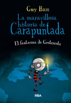 la maravillosa historia de carapuntada 3: el fantasma de grotesco te-9788427206991