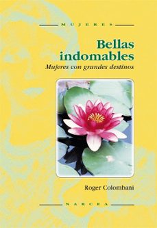 bellas indomables: mujeres con grandes destinos-roger colombani-9788427713291