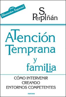 atencion temprana familia: como intervenir creando entornos compe tentes-sonsoles perpiñan guerras-9788427716391