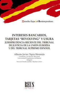 intereses bancarios, tarjetas "revolving" y usura jurisprudencia reciente del tribunal de justicia de la union europea y del tribunal supremo-9788429024791