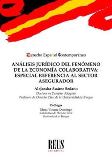analisis juridico del fenomeno de la economia colaborativa: especial referencia al sector asegurador-alejandra suarez sedano-9788429028591