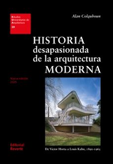 historia desapasionada de la arquitectura moderna-alan colquhoun-9788429121391