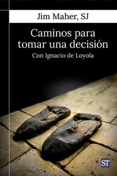 caminos para tomar una decision con ignacio de loyola-jim maher-9788429330991